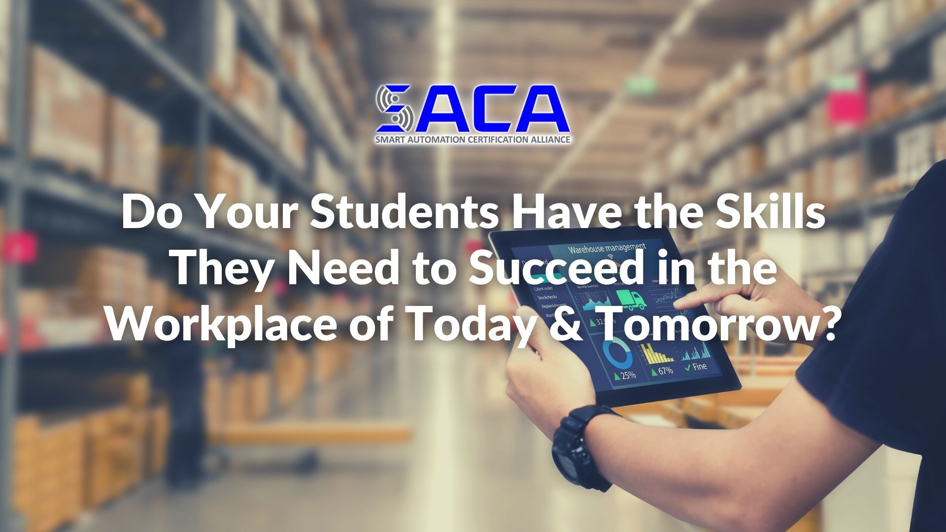 SACA - Do Your Students Have the Skills They Need to Succeed in the Workplace of Today and Tomorrow