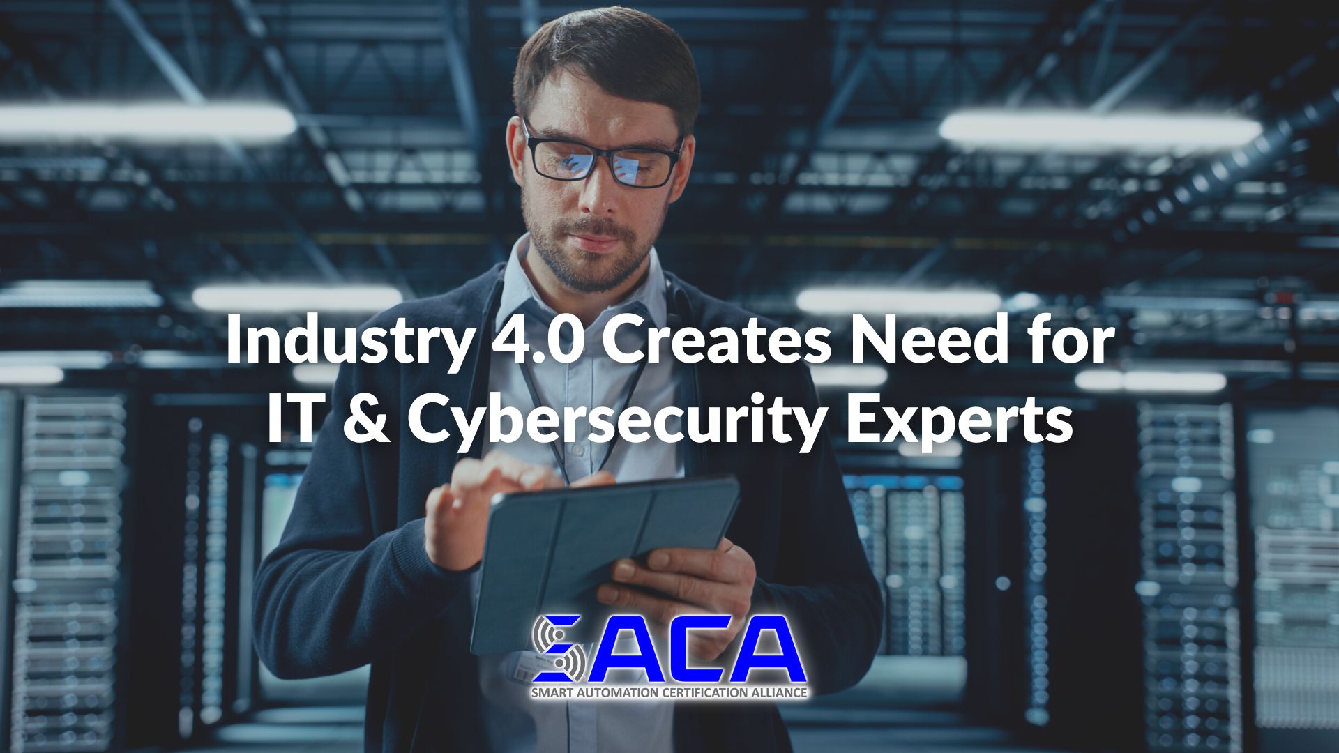 SACA - Industry 4.0 Creates Need for IT & Cybersecurity Experts