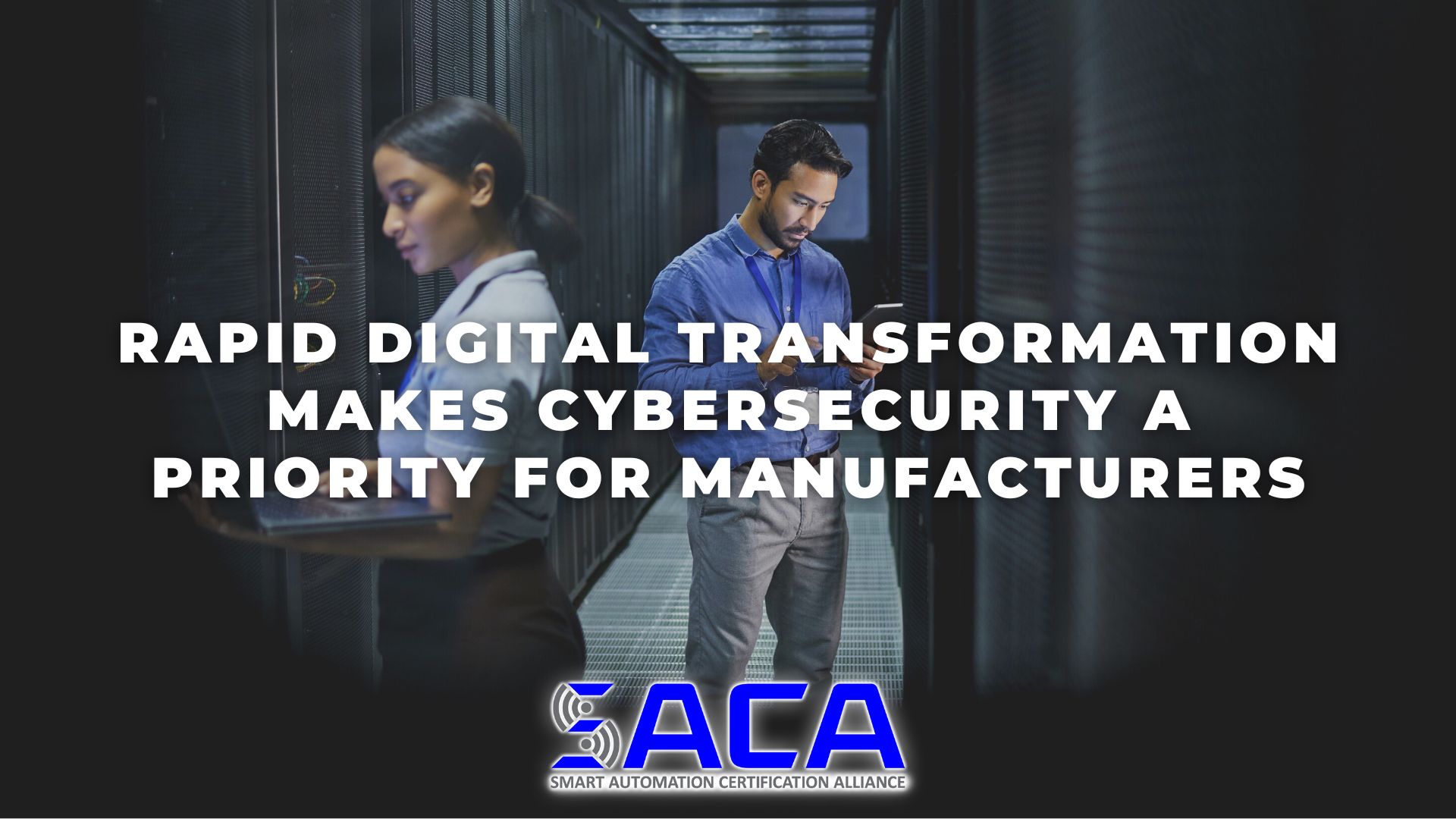 SACA - Rapid Digital Transformation Makes Cybersecurity a Priority for Manufacturers