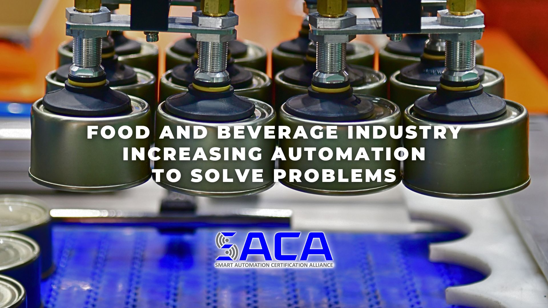 SACA - Food and Beverage Industry Increasing Automation to Solve Problems